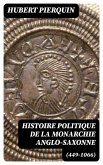 Histoire politique de la monarchie anglo-saxonne (449-1066) (eBook, ePUB)