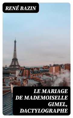 Le Mariage de Mademoiselle Gimel, Dactylographe (eBook, ePUB) - Bazin, René