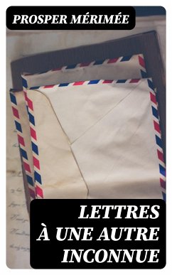 Lettres à une autre inconnue (eBook, ePUB) - Mérimée, Prosper