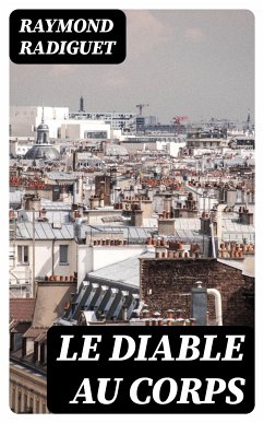 Le Diable au Corps (eBook, ePUB) - Radiguet, Raymond