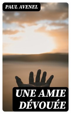 Une amie dévouée (eBook, ePUB) - Avenel, Paul