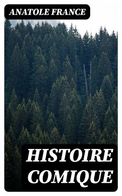 Histoire comique (eBook, ePUB) - France, Anatole