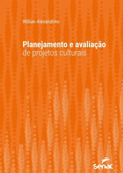 Planejamento e avaliação de projetos culturais (eBook, ePUB) - Alexandrino, Willian