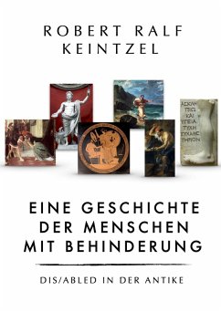 Eine Geschichte der Menschen mit Behinderung Dis/abled in der Antike (eBook, ePUB) - Keintzel, Robert Ralf
