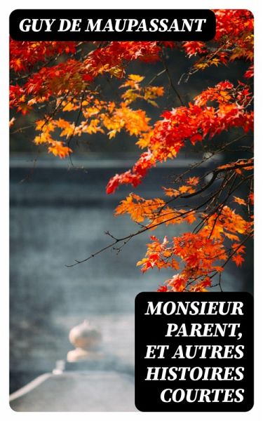 Monsieur Parent, et autres histoires courtes (eBook, ePUB) Monsieur Parent, et autres histoires courtes (eBook, ePUB)