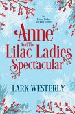 Anne and the Lilac Ladies Spectacular (eBook, ePUB)