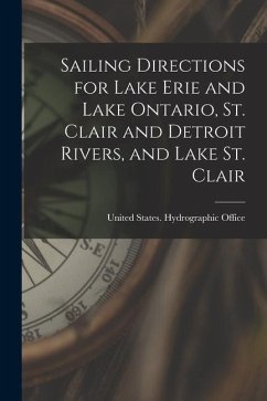 Sailing Directions for Lake Erie and Lake Ontario, St. Clair and Detroit Rivers, and Lake St. Clair