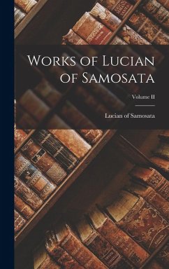 Cover Works of Lucian of Samosata; Volume II