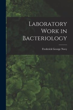 Laboratory Work in Bacteriology - Novy, Frederick George