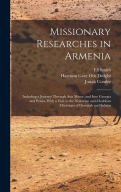 Missionary Researches in Armenia - Smith, Eli; Conder, Josiah; Dwight, Harrison Gray Otis