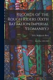 Records of the Rough Riders (Xxth Battalion Imperial Yeomanry.): Boer War, 1899-1902 Records of the Rough Riders (Xxth Battalion Imperial Yeomanry.): Boer War, 1899-1902