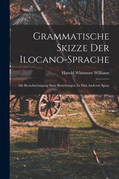 Cover Grammatische Skizze der Ilocano-sprache: Mit Berücksichtigung Ihrer Beziehungen zu den Anderen Sprac