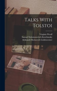 Talks With Tolstoi - Koteliansky, Samuel Solomonovitch; Goldenveizer, Aleksandr Borisovich; Woolf, Virginia
