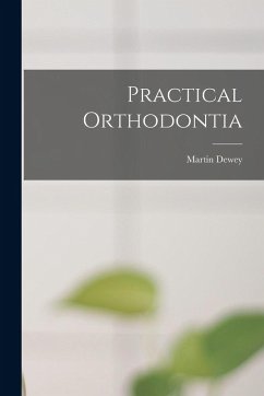 Practical Orthodontia - Dewey, Martin
