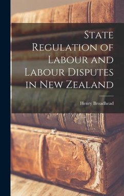 State Regulation of Labour and Labour Disputes in New Zealand - Broadhead, Henry