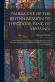Narrative of the British Mission to Theodore, King of Abyssinia: With Notices of the Countries Traversed From Massowah, Through the Soodân, the Amhâra