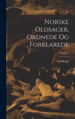 Norske Oldsager, Ordnede Og Forklarede; Volume 2 - Rygh, Oluf