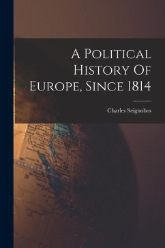 A Political History Of Europe, Since 1814 - Seignobos, Charles