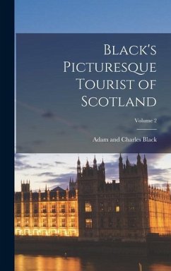Black's Picturesque Tourist of Scotland; Volume 2 - Black, Adam And Charles
