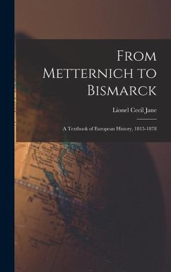 From Metternich to Bismarck - Jane, Lionel Cecil