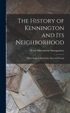 The History of Kennington and Its Neighborhood: With Chapters On Cricket Past and Present