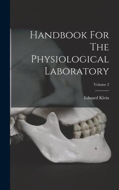 Handbook For The Physiological Laboratory; Volume 2 - Klein, Edward