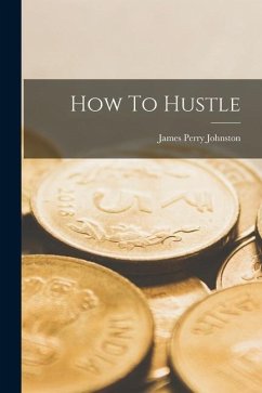 How To Hustle - Johnston, James Perry