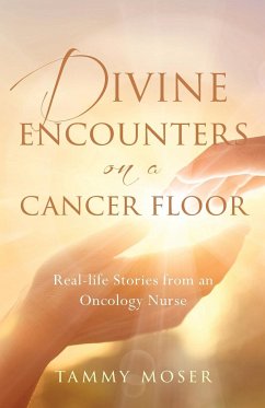 Divine Encounters on a Cancer Floor - Moser, Tammy