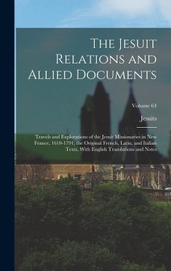 Cover The Jesuit Relations and Allied Documents: Travels and Explorations of the Jesuit Missionaries in New France, 1610-1791; the Original French, Latin, a
