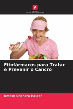 Fitofármacos para Tratar e Prevenir o Cancro - Halder, Umesh Chandra