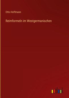 Reimformeln im Westgermanischen - Hoffmann, Otto