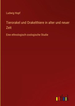 Tierorakel und Orakelthiere in alter und neuer Zeit