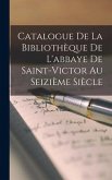 Catalogue De La Bibliothèque De L'abbaye De Saint-Victor Au Seizième Siècle