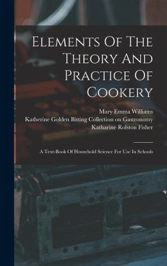 Elements Of The Theory And Practice Of Cookery - Williams, Mary Emma