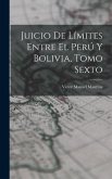 Juicio de Límites Entre el Perú y Bolivia, Tomo Sexto