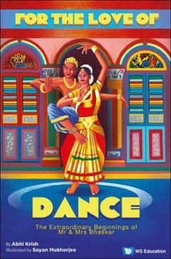 For the Love of Dance: The Extraordinary Beginnings of MR and Mrs Bhaskar - Krish, Abhi