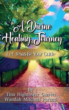 A Divine Healing Journey - Garrett, Tina; Parenti, Wandah