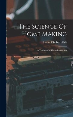 The Science Of Home Making - Pirie, Emma Elizabeth