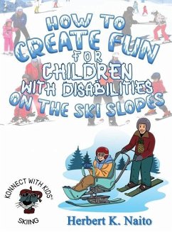 How to Create Fun for Children with Disabilities on the Ski Slopes - Naito, Herbert K.