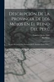 Descripción De La Provincia De Los Mojos En El Reino Del Perú: Sacada De Los Escritos Póstumos Del P. Francisco Javier Eder...