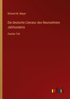 Die deutsche Literatur des Neunzehnten Jahrhunderts - Meyer, Richard M.