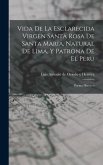 Vida De La Esclarecida Virgen Santa Rosa De Santa Maria, Natural De Lima, Y Patrona De El Peru: Poema Heroyco