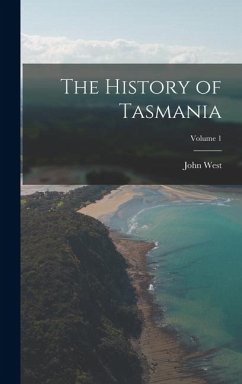 Cover The History of Tasmania; Volume 1