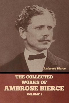 The Collected Works of Ambrose Bierce, Volume 1 - Bierce, Ambrose