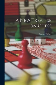 A New Treatise on Chess - Walker, George