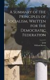 A Summary of the Principles of Socialism, Written for the Democratic Federation