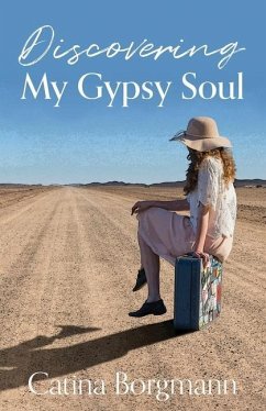 Discovering My Gypsy Soul - Borgmann, Catina