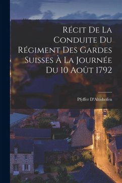 Cover Récit De La Conduite Du Régiment Des Gardes Suisses À La Journée Du 10 Août 1792