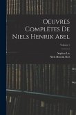 Oeuvres Complètes De Niels Henrik Abel; Volume 1
