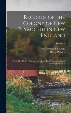 Cover Records of the Colony of New Plymouth in New England: Printed by Order of the Legislature of the Commonwealth of Massachusetts & 4; Volume 3